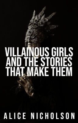 Villainous Girls and the Stories that Make Them