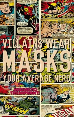 Villains wear Masks *sequel to Heroes Wear Capes