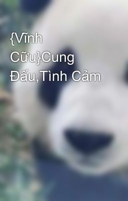 {Vĩnh Cữu}Cung Đấu,Tình Cảm