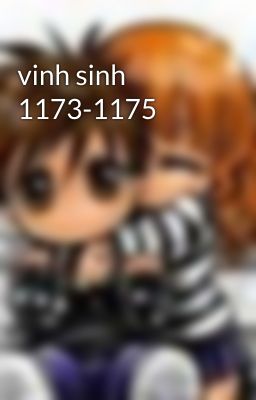 vinh sinh 1173-1175