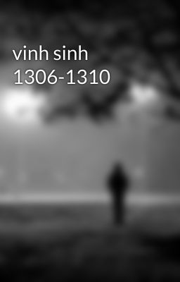 vinh sinh 1306-1310