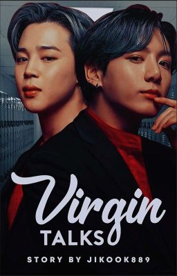 VIRGIN TALKS | JIKOOK [ONGOING]