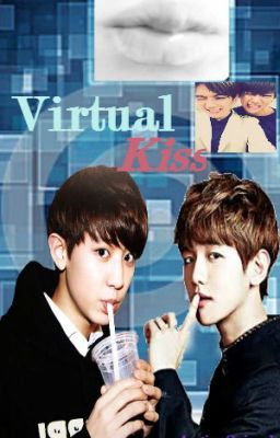 Virtual Kiss || ChanBaek