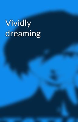 Vividly dreaming