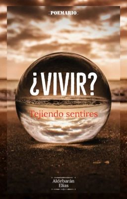 ¿Vivir? -Tejiendo Sentires-