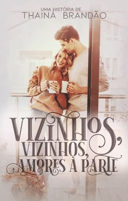 Vizinhos, vizinhos, amores à parte.