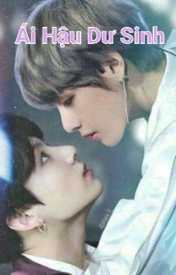 [vkook] Ái Hậu Dư Sinh