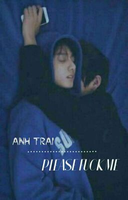 [ Vkook ] Anh Trai. Please Fuck Me