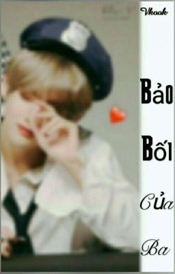 [Vkook] Bảo Bối Của Ba