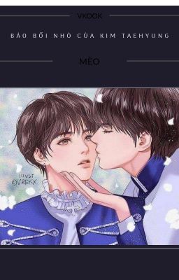 [Vkook]Bảo Bối nhỏ của Kim Taehyung