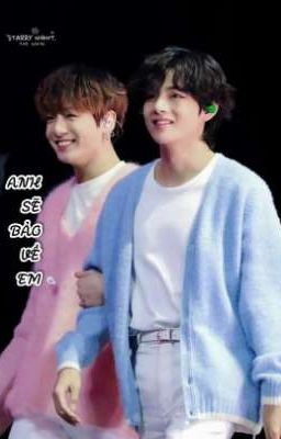 [VKOOK-ĐAM] Anh sẽ bảo vệ em