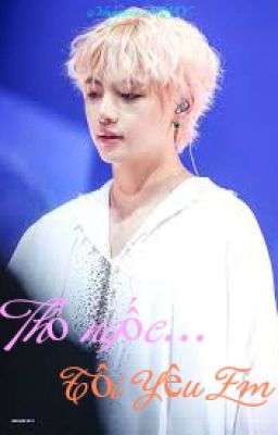 [VKook - Đam mỹ, Fanfiction] | SS1 | Thỏ ngốc... Tôi yêu em