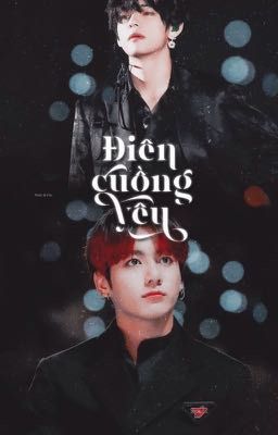 || Vkook || Điên Cuồng Yêu