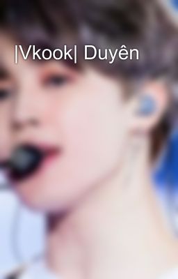 |Vkook| Duyên 