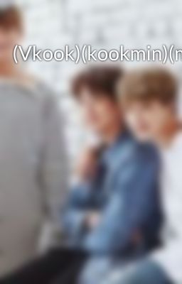 (Vkook)(kookmin)(minga)