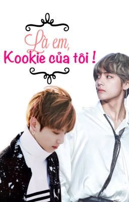 [VKOOK] Là em, Kookie của tôi! 