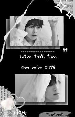 [Vkook] Làm Trái Tim Em Mỉm Cười