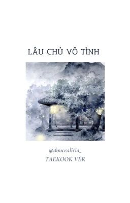 [VKook] Lâu Chủ Vô Tình