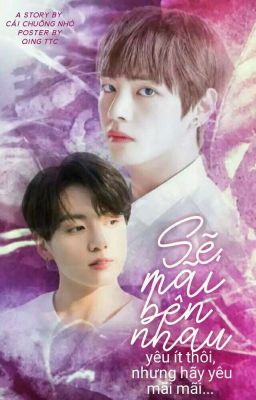 |VKook| [Longfic ★ Hoàn] Sẽ Mãi Bên Nhau