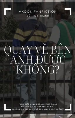 |VKook| Quay Về Bên Anh Được Không? [Hoàn]