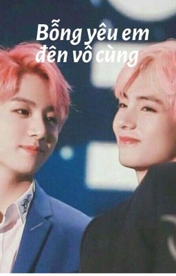 VKOOK [SHOTFIC] BỖNG YÊU EM ĐẾN VÔ CÙNG