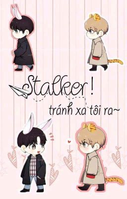 Vkook | Stalker, Tránh Xa Tôi Ra!!!