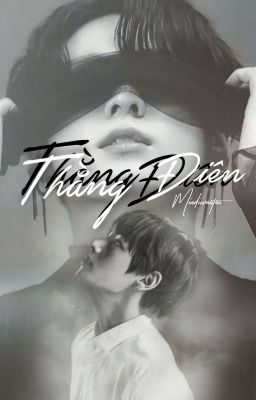 Vkook [THẰNG ĐIÊN] {ONESHOT}