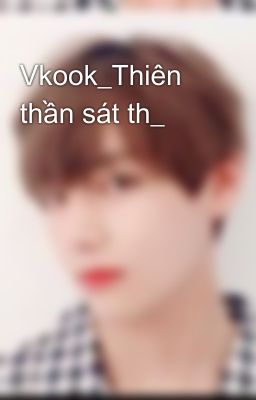 Vkook_Thiên thần sát th_