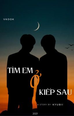 | VKOOK | TÌM EM Ở KIẾP SAU