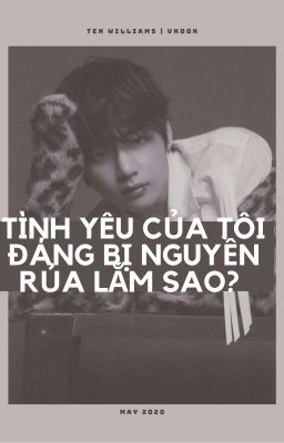 vkook | tình yêu của tôi đáng bị nguyền rủa lắm sao?