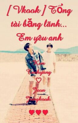 [ Vkook ] Tổng tài băng lãnh...Em yêu anh