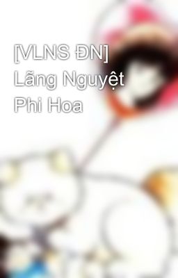 [VLNS ĐN] Lãng Nguyệt Phi Hoa