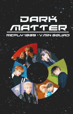 VMin ✿ 6th Project: DARK MATTER