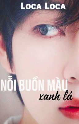 [VMin- Chuyển Ver] NỖI BUỒN MÀU XANH LÁ 