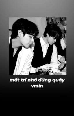 [vmin] mất trí nhớ đừng quậy