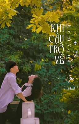 [VN/Full] Khi Cậu Trở Về