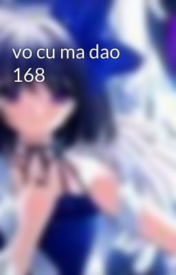 vo cu ma dao 168