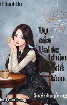 VỢ CỦA VAI ÁC KHÔNG DỄ LÀM