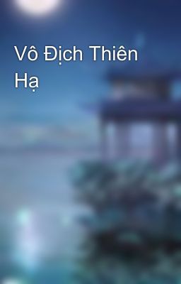 Vô Địch Thiên Hạ