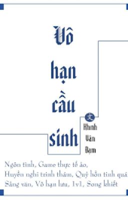 VÔ HẠN CẦU SINH [Edit]