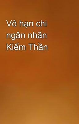 Vô hạn chi ngân nhãn Kiếm Thần