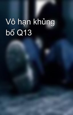 Vô hạn khủng bố Q13