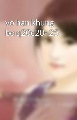 vo han khung bo q20c20- 25