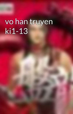 vo han truyen ki1-13