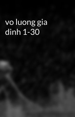 vo luong gia dinh 1-30