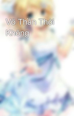 Võ Thần Thời Không 