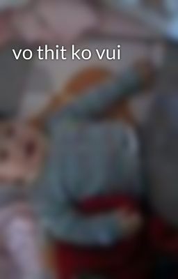 vo thit ko vui