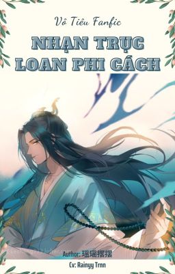 VÔ TIÊU - NHẠN TRỤC LOAN PHI CÁCH