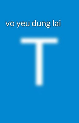 vo yeu dung lai