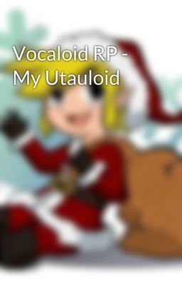 Vocaloid RP - My Utauloid